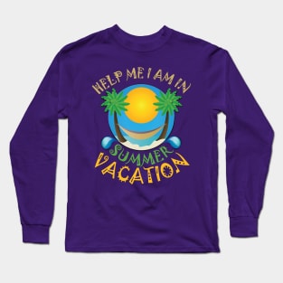 Help me I am in summer vacation. Long Sleeve T-Shirt